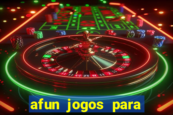 afun jogos para ganhar dinheiro